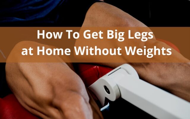 how-to-get-big-legs-at-home-without-weights-10-must-do-exercises