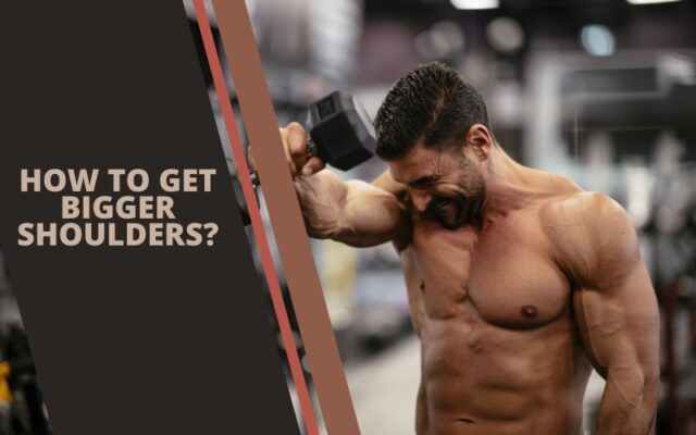 How To Get Bigger Shoulders Tips Tricks amp Workouts