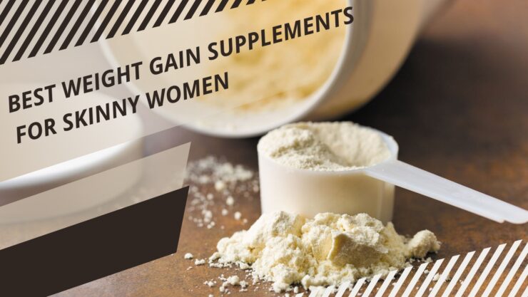 10-best-weight-gain-supplements-for-skinny-women-2024-bulk-up-beautifully